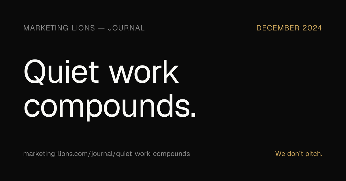 Quiet work compounds. · Marketing Lions